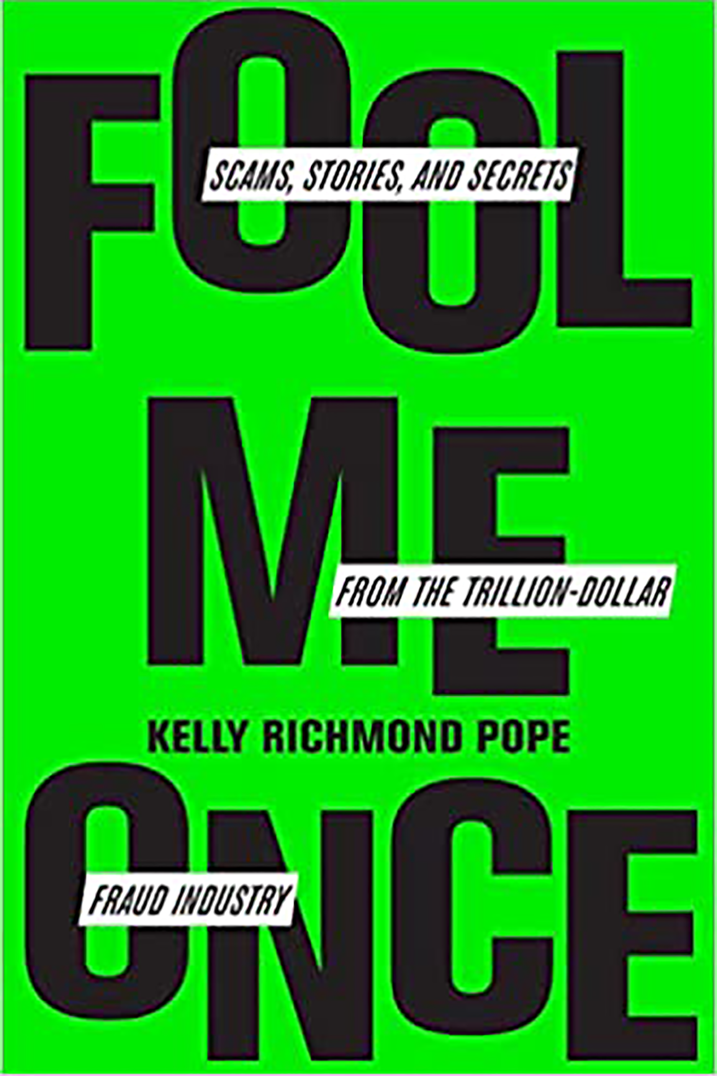 Fool Me Once: Scams, Stories, and Secrets from the Trillion-Dollar Fraud Industry book cover, in lime green with large, capitalised black type