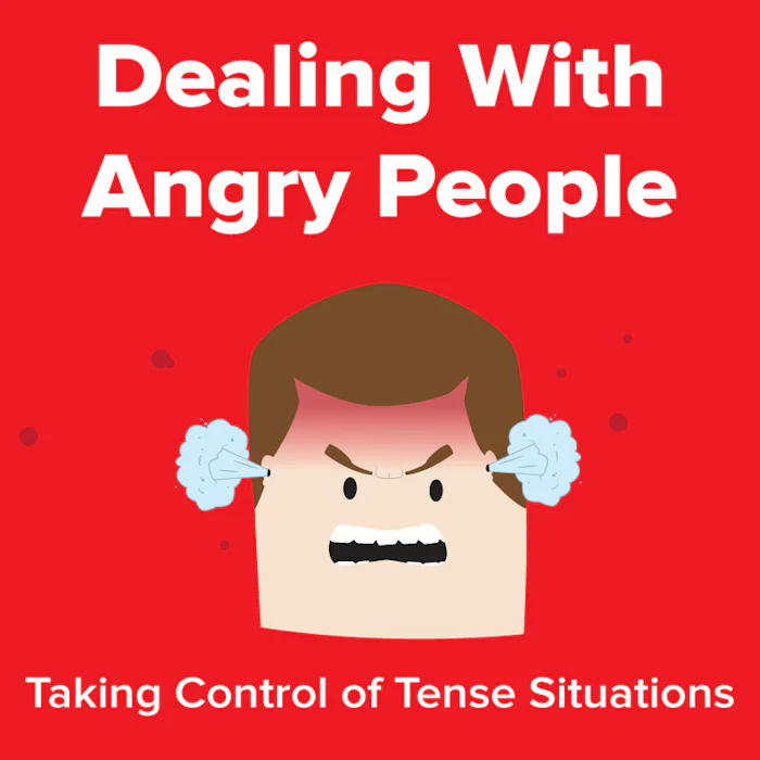 Dealing With Angry People - Learning How to Defuse Tense Situations