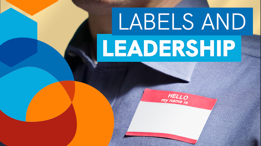 Member Newsletter: Labels, Leadership and You