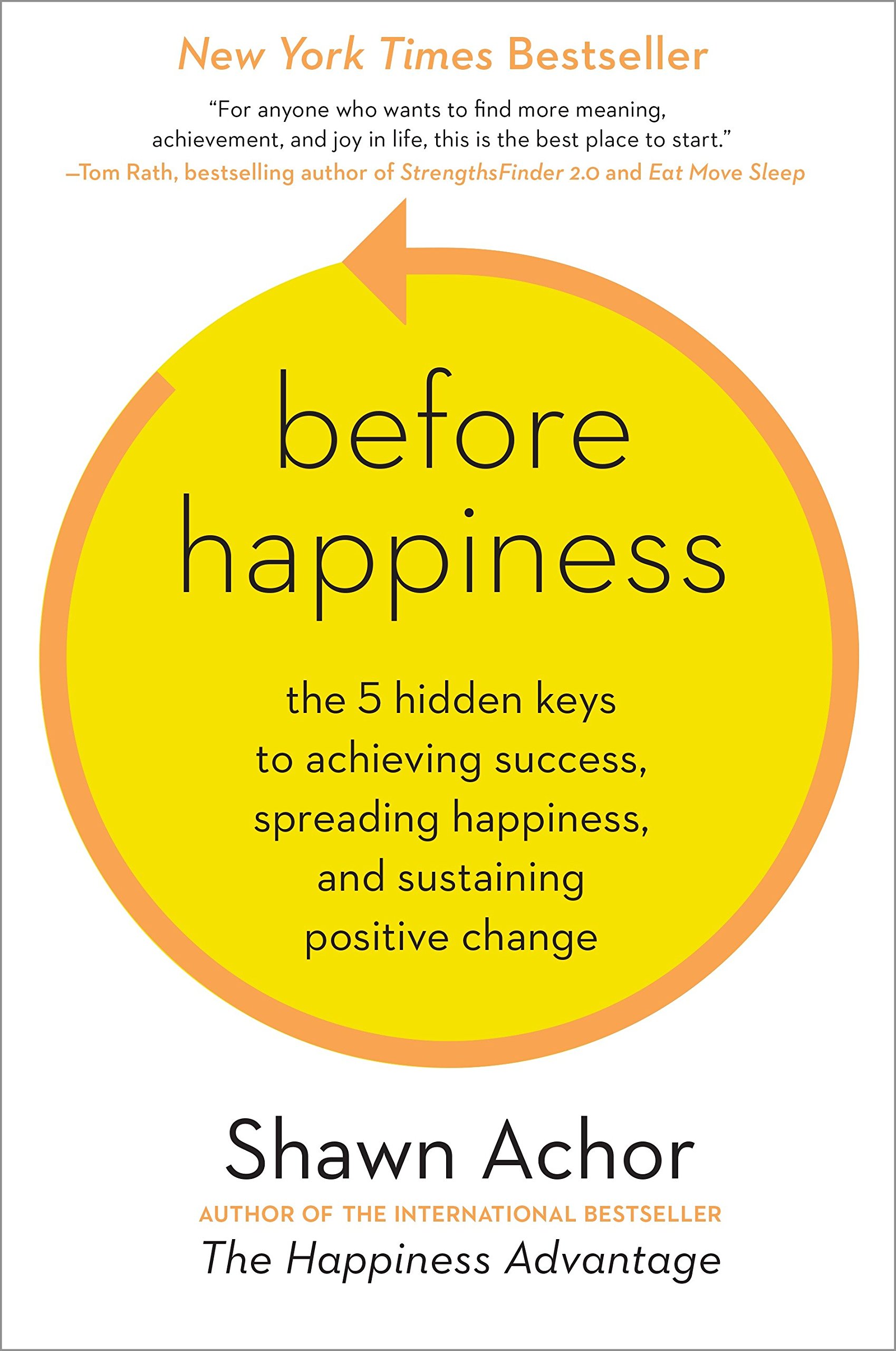 Before Happiness The Five Hidden Keys to Achieving Success, Spreading Happiness, and Sustaining